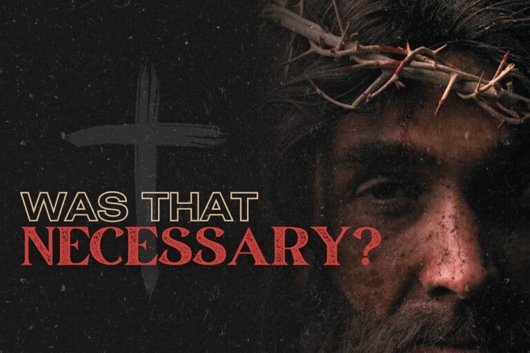 Was That Necessary – Part 3: Journey to The Cross